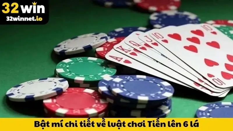 Tiến Lên 6 Lá - Bí Quyết Chinh Phục Mọi Ván Đấu Tại 32WIN Bật mí chi tiết về luật chơi Tiến lên 6 lá
