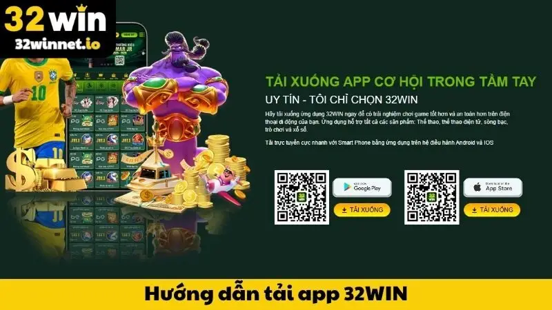 Tải app Hướng dẫn tải app 32WIN dành cho các thiết bị Androi và iOS