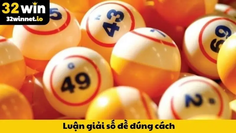 Chuyên gia 32WIN hướng dẫn luận giải số đề đúng cách