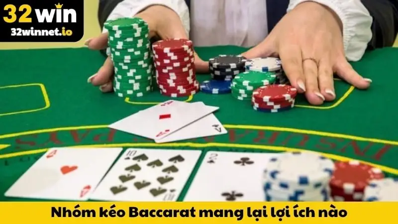 Tham gia các nhóm kéo Baccarat mang lại lợi ích nào?