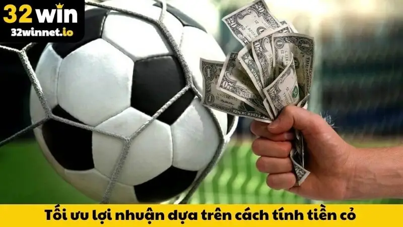 Làm sao tối ưu lợi nhuận dựa trên cách tính tiền cỏ 32WIN
